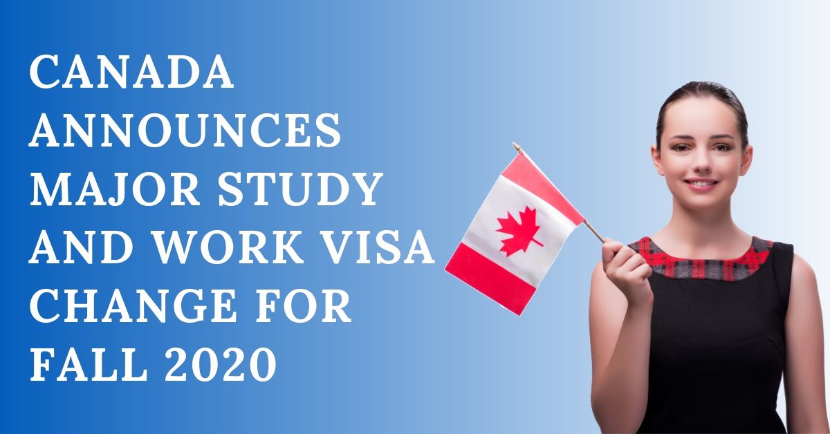 Canada Announces Major Study And Work Visa Change For Fall 2020