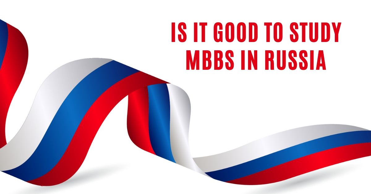 Is It Good To Study MBBS In Russia