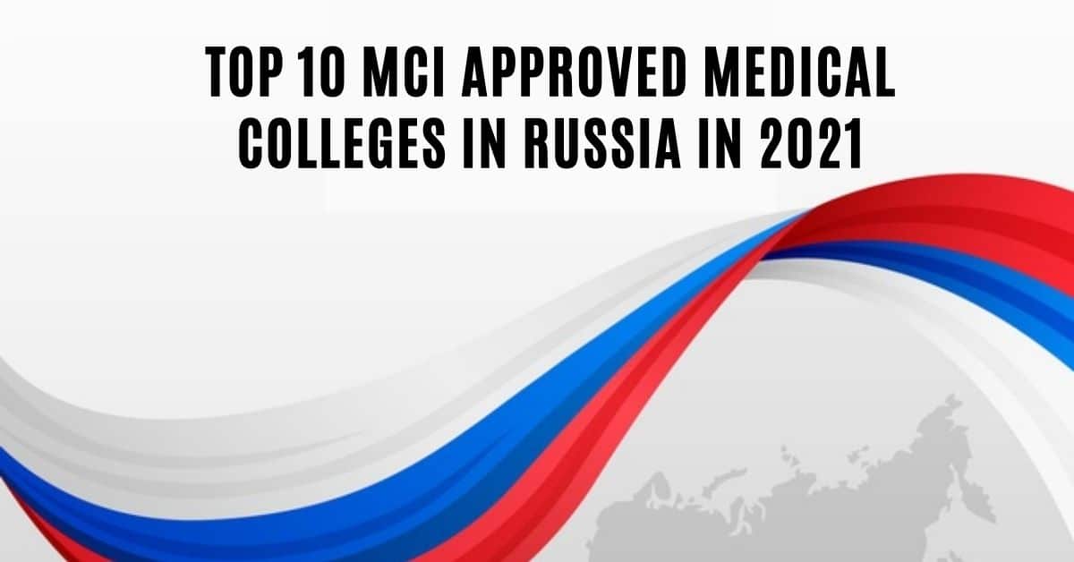 Top 10 MCI Approved Medical Colleges In Russia In 2021