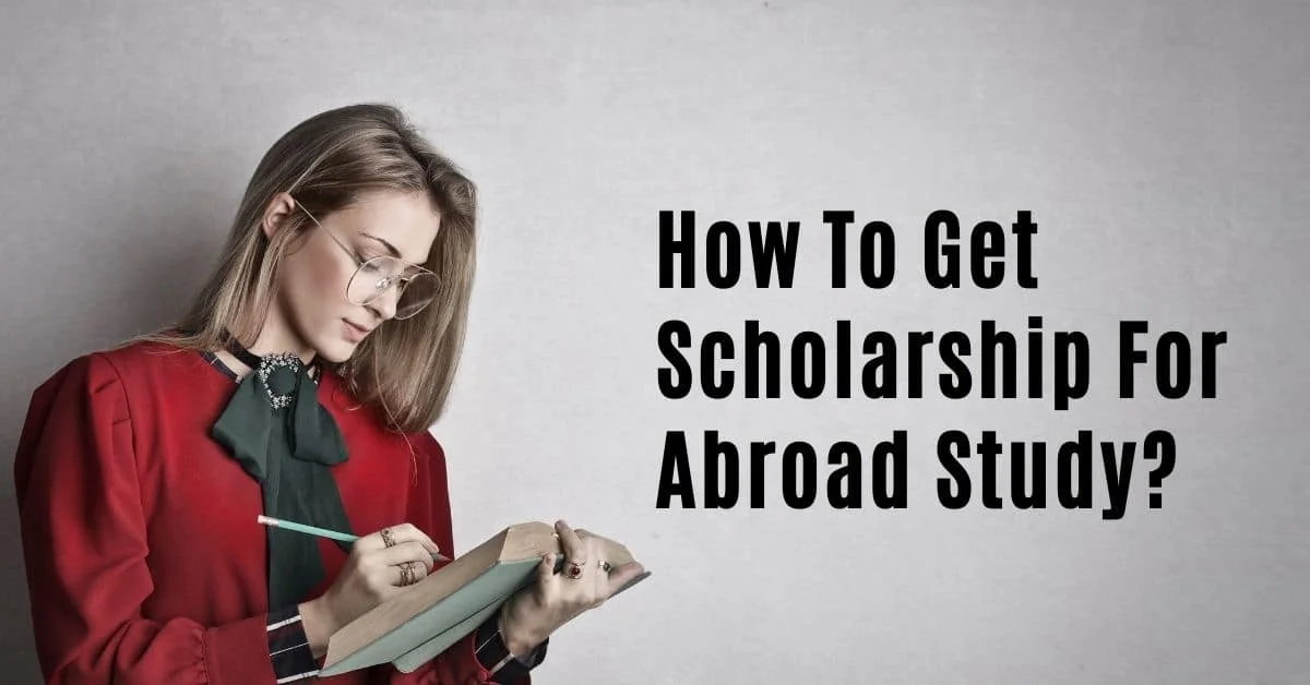 How To Get Scholarship For Abroad Study?