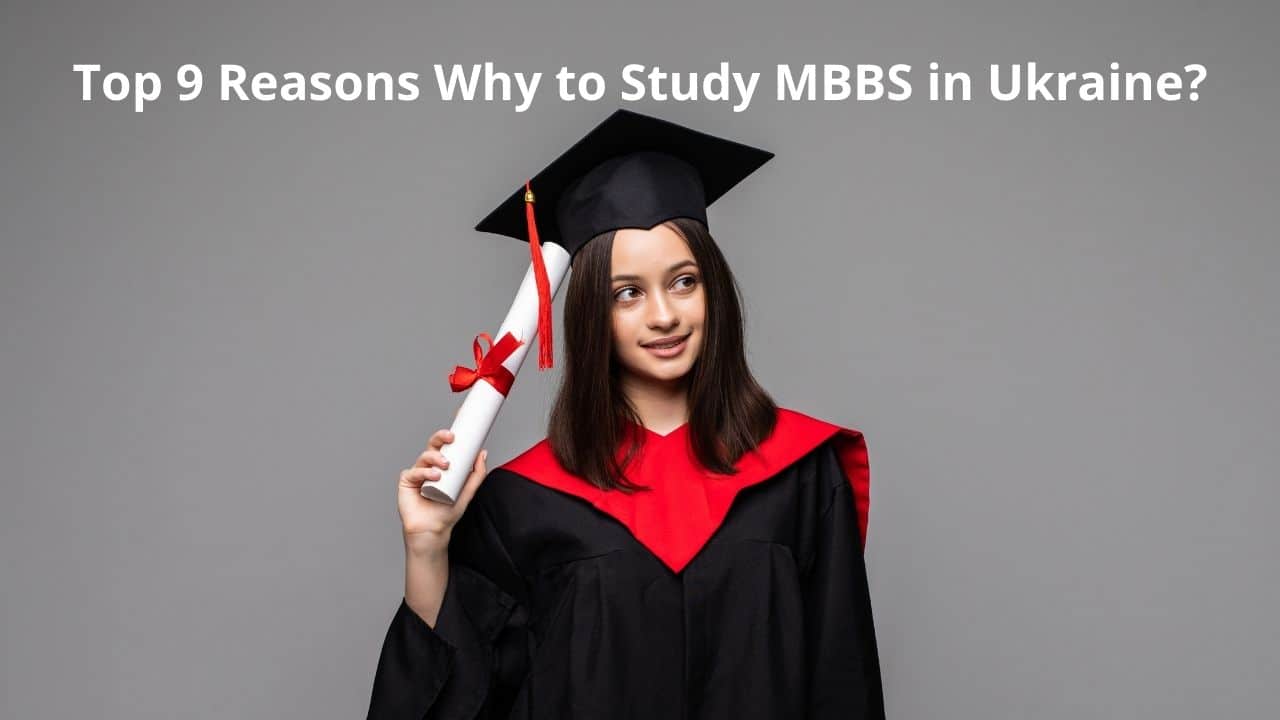Top 9 Reasons Why To Study MBBS In Ukraine?